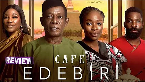 CAFE EDEBIRI - NIGERIAN MOVIE REVIEW / NKRM OWOH BOLAJI OGUNMOLA ESO DIKE / LATEST 2025 NOLLYWOOD