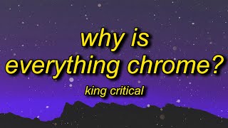 Video thumbnail of "King Critical - Why Is Everything Chrome? (Lyrics) | lean wit it rock wit it"