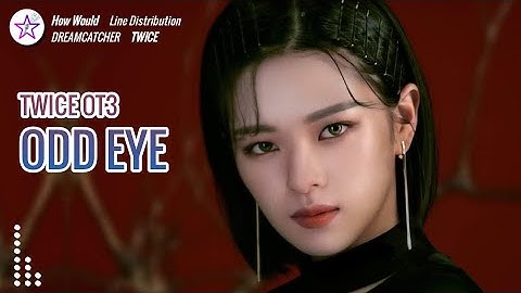[Req #105] How Would TWICE OT3 Sing - Odd Eye by Dreamcatcher
