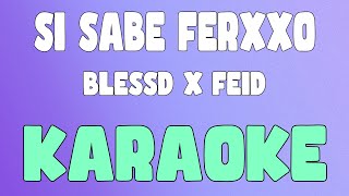 SI SABE FERXXO 🔥 (Karaoke/Instrumental) - BLESSD ❌ FEID