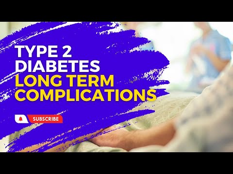 Video 11/15 - Long term complications of Type 2 diabetes