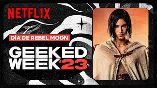 Geeked Week 2023 | Día de Rebel Moon | Netflix