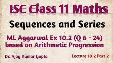 ISC Class 11 Maths | sequences and Series | Arithmetic Progression | ML aggarwal | Ex10.2 Q 6-24 |