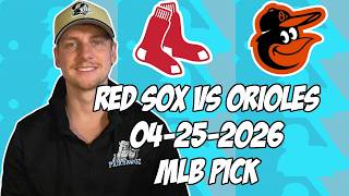 Boston Red Sox vs Baltimore Orioles 4/25/26 MLB Pick & Prediction | MLB Betting Tips