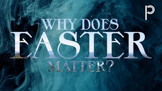 Why Does Easter Matter? - Todd Stevison (Public Church Online)