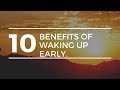 10 Benefits of Waking Up Early | Become A Morning Person | Early Bird Gets The Worm