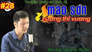 MAO SƠN CƯƠNG THI VƯƠNG - TẬP 28 - TÀ LINH - MC HƯ TRÚC