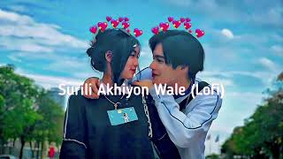 SURILI AKHIYON VALE SLOWED AND REVERB FULL LOFI SONG#trending #viralvideo#slovedreverb#views#lofi