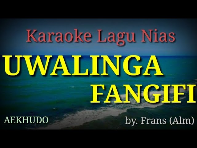 Karaoke Lagu Nias || uwalinga fangifi @aekhudo class=