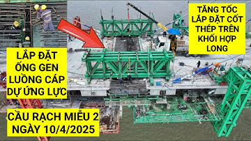Đã lắp đặt ống gen luồn cáp dự ứng lực trên khối hợp long Cầu Rạch Miễu 2 tiếp tục lắp đặt cốt thép