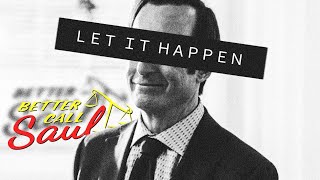 Better Call Saul || Let It Happen