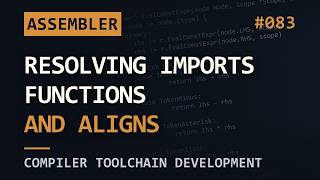 Full Resolving Imports, Functions, and Aligns | Assembler News