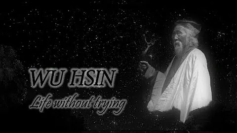 Wu Hsin ~ Life without trying