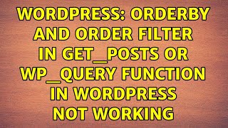 Wordpress: orderby and order filter in get_posts or WP_query function in wordpress not working