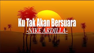Nike Ardilla ~ Ku Tak Akan Bersuara (Lirik) Lawas Kenangan