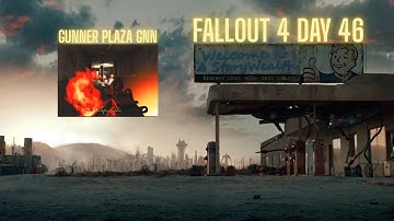 Fallout 4 StoeyWealth/ Finishing off the Gunners at the GNN Building/  Day 46 4K HDR