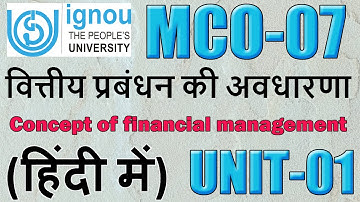 MCO - 07 concept of financial management | वित्तीय प्रबंधन की अवधारणा | financial management | IGNOU