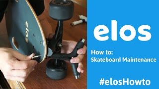 Elos How to | Easy Skateboard Maintenance