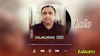 Dilmurod Madmusayev | Lolo #Karaokey