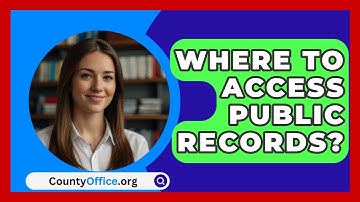 Where To Access Public Records? - CountyOffice.org