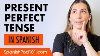 When to Use the Present Perfect Tense in Spanish