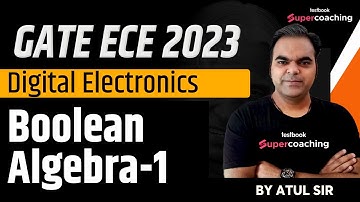 GATE ECE Digital Electronics | Boolean Algebra-1 | Digital Electronics | GATE ECE 2023 | By Atul Sir