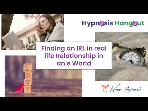 Hypnosis Hangout  -  Finding an IRL in real life Relationship in an e World