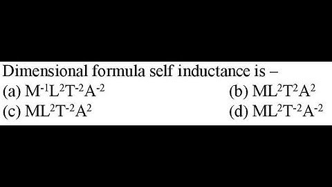 Dimensional formula self inductance is –