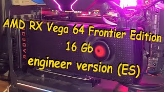 AMD RX Vega 64 Frontier Edirion 16 Gb (ES version)