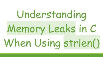 Understanding Memory Leaks in C When Using strlen()