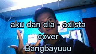 Aku Dan Dia Cover Bangbayuuu