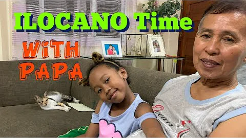 VLOG 5: ILOCANO TIME with PAPA Andres