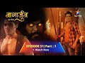 EPISODE 51 PART 1  || Naagarjuna - Ek Yoddha || Arjun Ko Chaahiye Jawaab || नागार्जुन–एक योद्धा