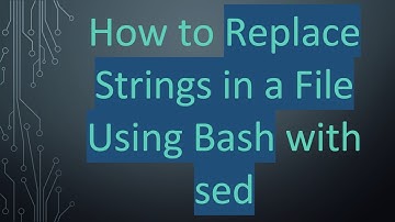 How to Replace Strings in a File Using Bash with sed