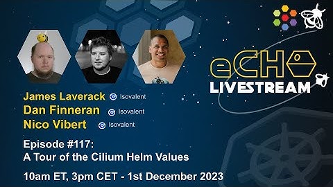 eCHO Episode 117: A Tour of the Cilium Helm Values