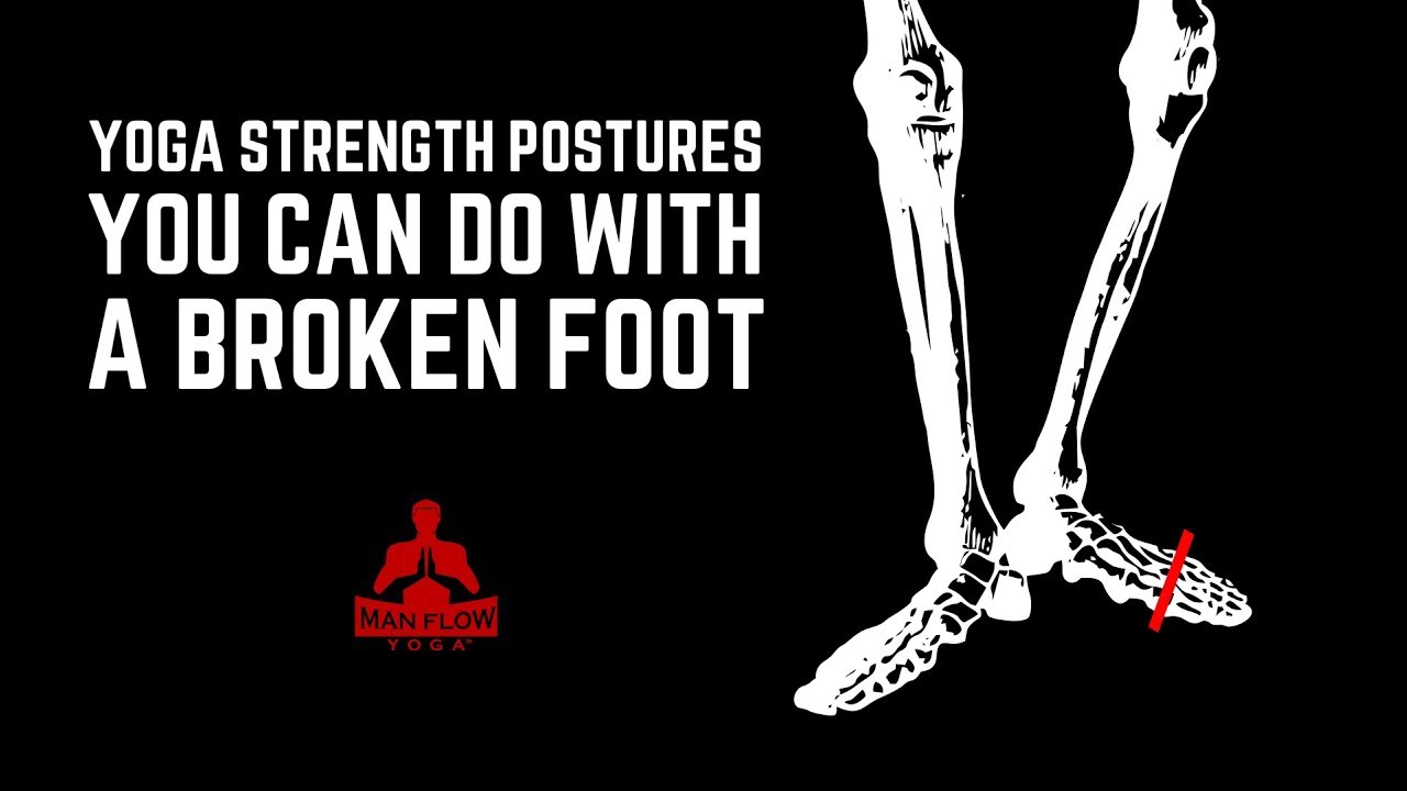 Yoga Strengthening Postures You Can Do With A Broken Foot YouTube