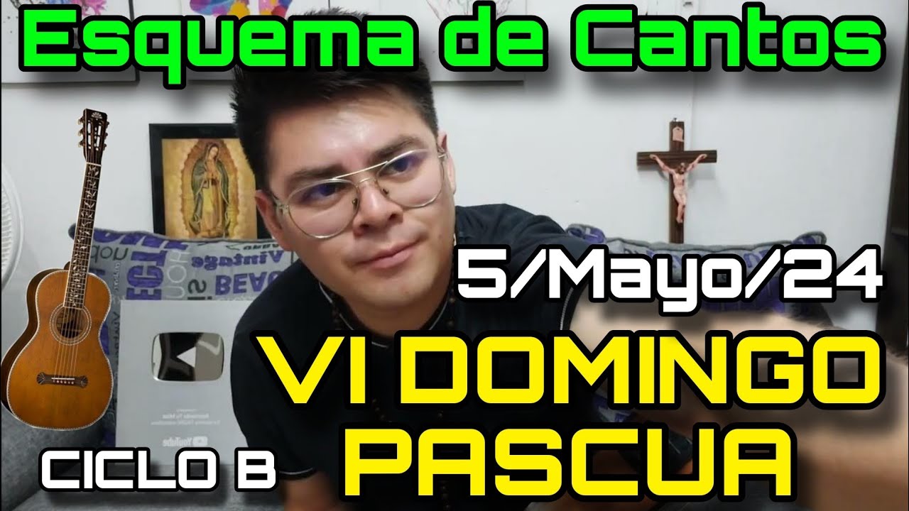 Esquema de Cantos VI DOMINGO PASCUA (Ciclo B) 🌿 Domingo 5 de Mayo, 2024
