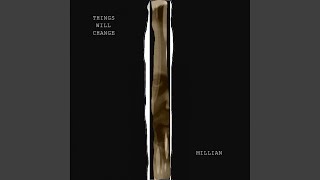 Things Will Change - Millian