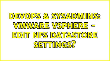 DevOps & SysAdmins: VMWare vSphere - Edit NFS datastore settings?