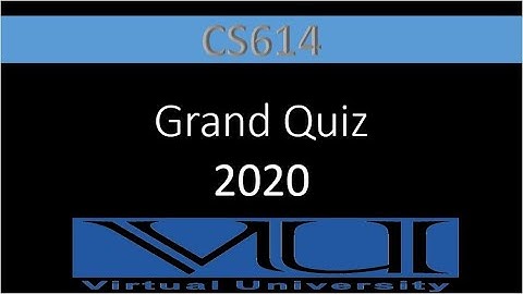 Grand Quiz CS614 100% correct Solved 2020