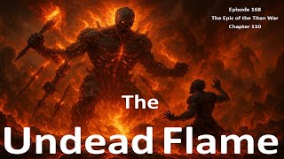Ep. 168 – Titanomachy Epic (Chapter 110) – The Third Fire: Gyges Returns from the Ash Grave