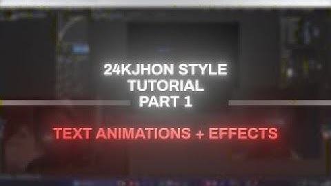 24KJHON Style Tutorial | Text Effects and Animations | Part 1