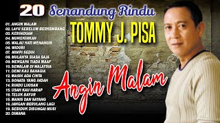 20 LAGU SENANDUNG RINDU TOMMY J. PISA FULL ALBUM - Angin Malam, Layu Sebelum Berkembang, Kerinduan