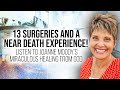 13 Surgeries and a Near Death Experience! | Listen To Joanne Moody&#39;s Miraculous Healing from God!