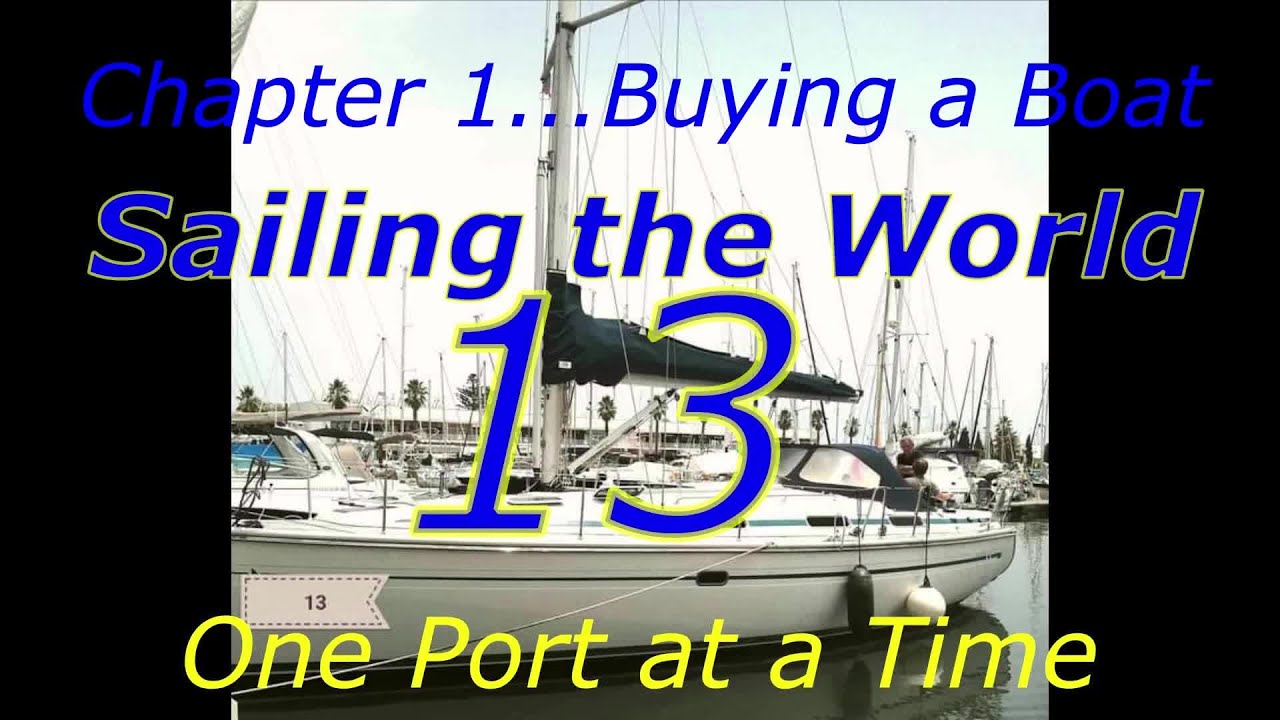 Buying a Boat ..Sailing the World 13...Chapter 1