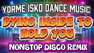 YORME ISKO DANCE MUSIC DYING INSIDE TO HOLD YOU REMIX NONSTOP DISCO | JPL MIX VLOGS 