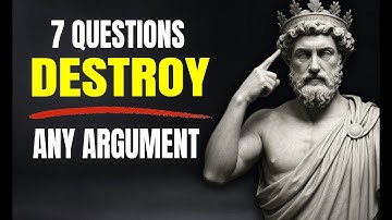 The Socratic Method: 7 Questions That Destroy Any Argument | Stoic Philosophy