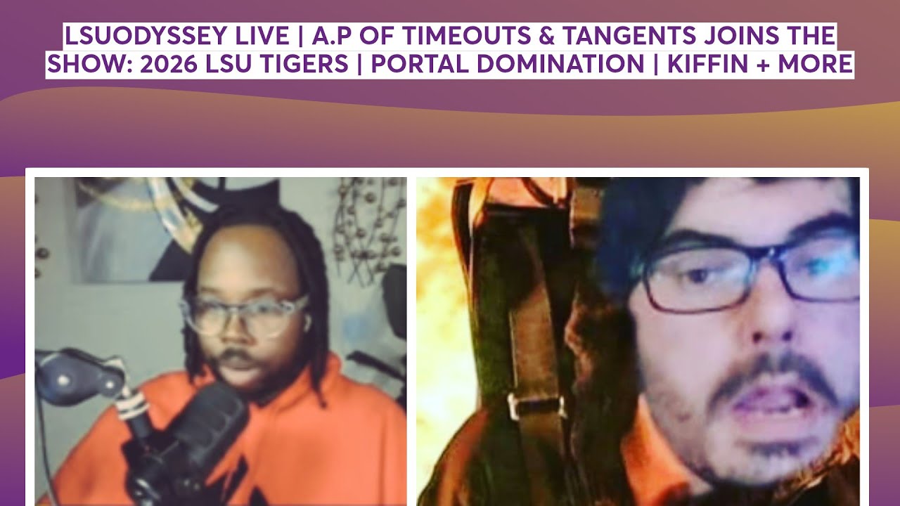 LSUODYSSEY LIVE | A.P OF TIMEOUTS & TANGENTS JOINS THE SHOW: 2026 LSU TIGERS | KIFFIN + MORE