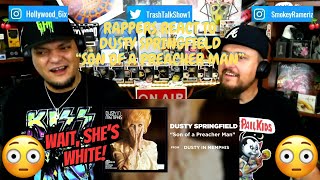 Rappers React To Dusty Springfield "Son Of A Preacher Man"!!!