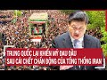 Tin quc t trung quc li khin m au u sau ci cht chn ng ca tng thng iran